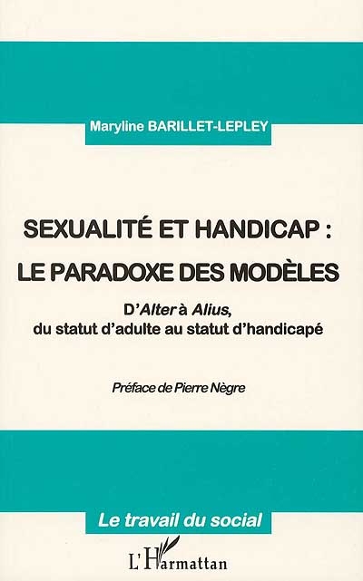 Sexualité et handicap, le paradoxe des modèles : d'alter à alius, du statut d'adulte au statut d'handicapé