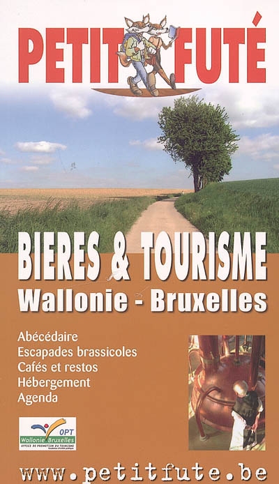 Bières et tourisme : Wallonie, Bruxelles : abécédaire, escapades brassicoles, cafés et restos, hébergement, agenda