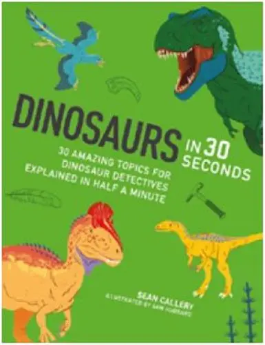 Dinosaurs in 30 Seconds (Ivy Kids)