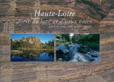 Haute-Loire : terre de lave et d'eaux vives. Land of lava and white water