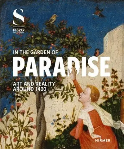 In the Garden of Paradise Art and Reality around 1400
