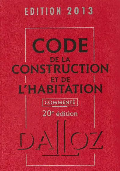 Code de la construction et de l'habitation 2013, commenté