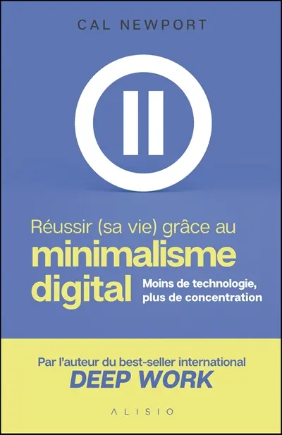 Réussir (sa vie) grâce au minimalisme digital : moins de technologie, plus de concentration