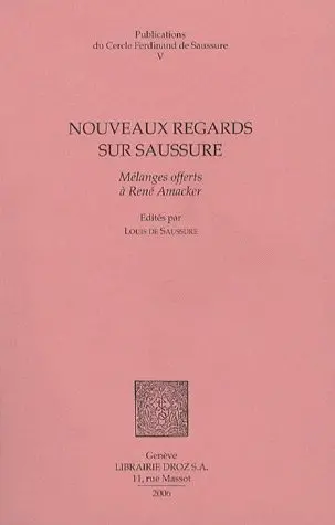 Nouveaux regards sur Saussure : mélanges offerts à René Amacker