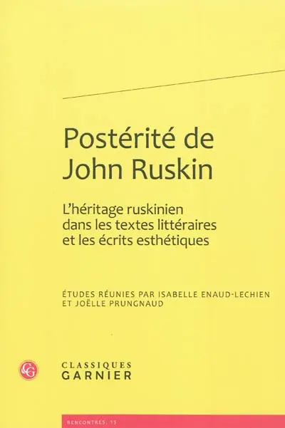 Postérité de John Ruskin : l'héritage ruskinien dans les textes littéraires et les écrits esthétiques
