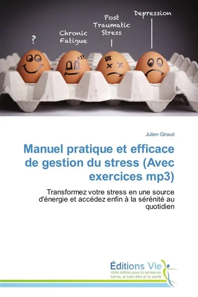 Manuel pratique et efficace de gestion du stress (avec exercices mp3)