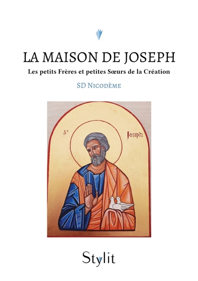 La maison de Joseph : Les petits Frères et petites Soeurs de la Création