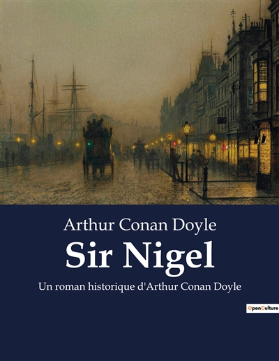 Sir Nigel : Un roman historique d'Arthur Conan Doyle