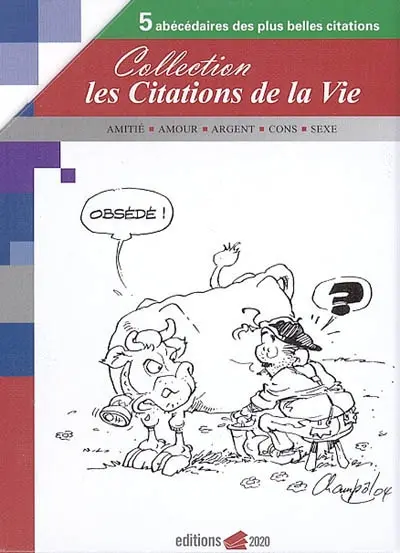 Collection Les citations de la vie : 5 abécédaires des plus belles citations : amitié, amour, argent, cons, sexe