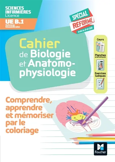 Cahier de l'étudiant.e infirmier.e DEI : biologie et anatomo-physiologie par le coloriage : comprendre, apprendre et mémoriser, spécial réforme