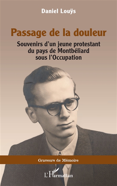 Passage de la douleur : souvenirs d'un jeune protestant du pays de Montbéliard sous l'Occupation