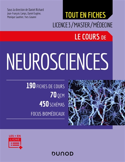 Le cours de neurosciences : 190 fiches, 70 QCM, 450 schémas, focus biomédicaux : licence 3, master, médecine