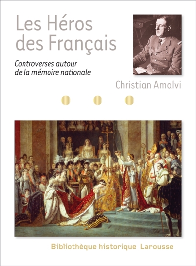 Les héros des Français : controverses autour de la mémoire nationale