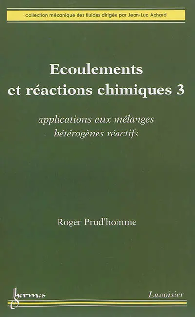 Ecoulements et réactions chimiques. Vol. 3. Applications aux mélanges hétérogènes réactifs