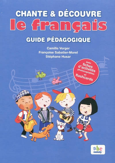 Chante & découvre le français : guide pédagogique