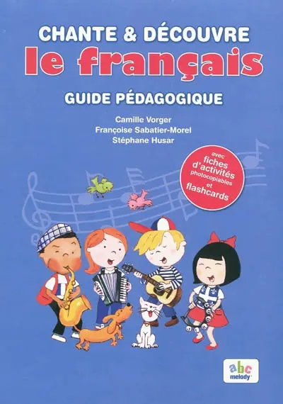 Chante & découvre le français : guide pédagogique