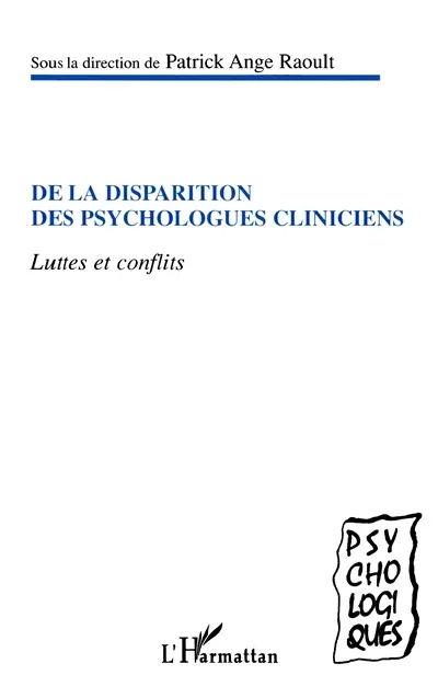 De la disparition des psychologues cliniciens : luttes et conflits : entre cliniciens et cognitivistes, entre universitaires et praticiens, entre médecins et psychologues
