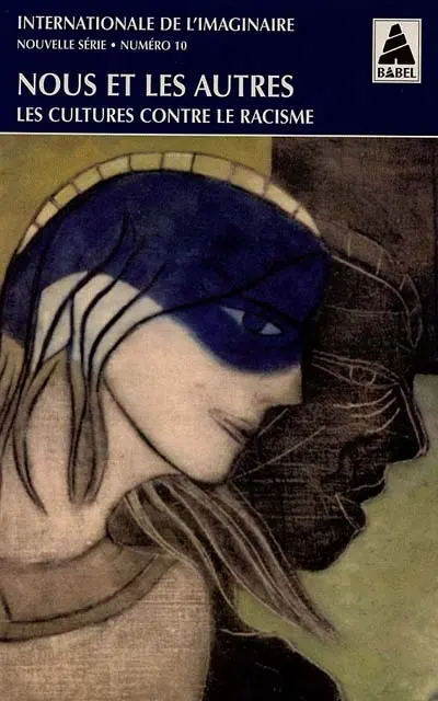Internationale de l'imaginaire, nouvelle série, n° 10. Nous et les autres : les cultures contre le racisme