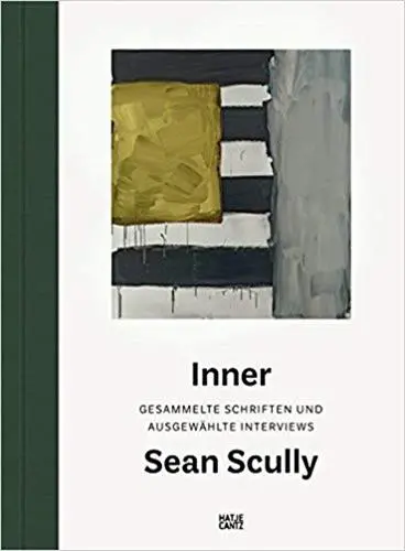 Sean Scully. Inner Gesammelte Schriften und ausgewählte Interviews