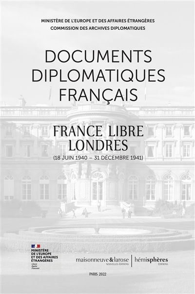 Documents diplomatiques français. France libre, Londres : 18 juin 1940-31 décembre 1941