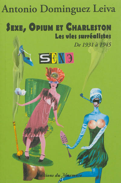 Sexe, opium et charleston : les vies surréalistes. Vol. 4. de 1931 à 1945
