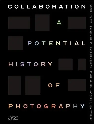 Collaboration : A Potential History of Photography (Hardback)