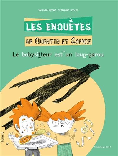 Les enquêtes de Quentin et Sophie. Vol. 6. Le babysitteur est un loup-garou