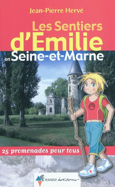 Les sentiers d'Emilie en Seine-et-Marne : 25 promenades pour tous