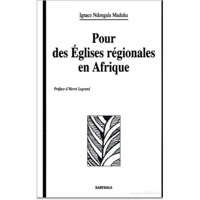 Pour des Eglises régionales en Afrique : esquisses théologiques