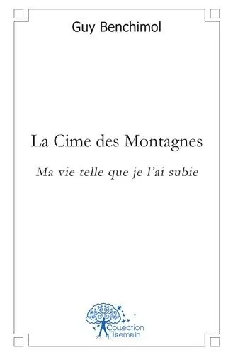 La cime des montagnes : Ma vie telle que je l'ai subie