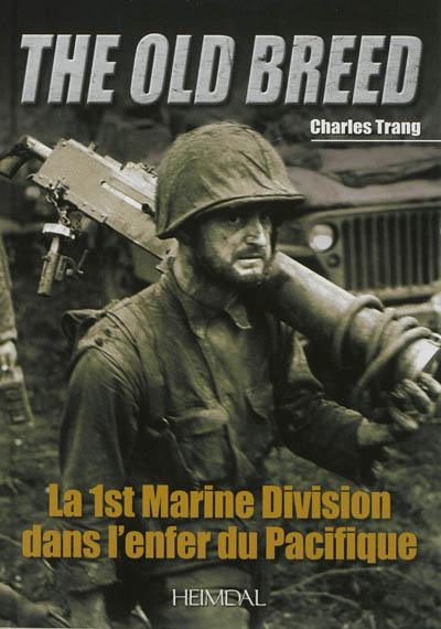 The Old Breed : la 1st Marine Division dans l'enfer du Pacifique