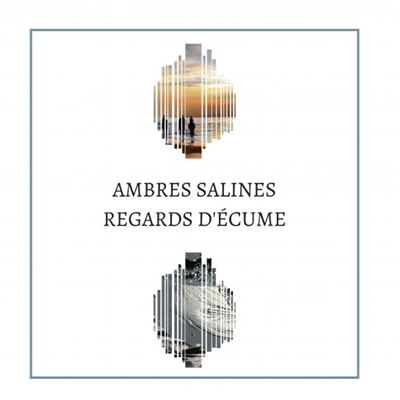 Ambres salines, regards...