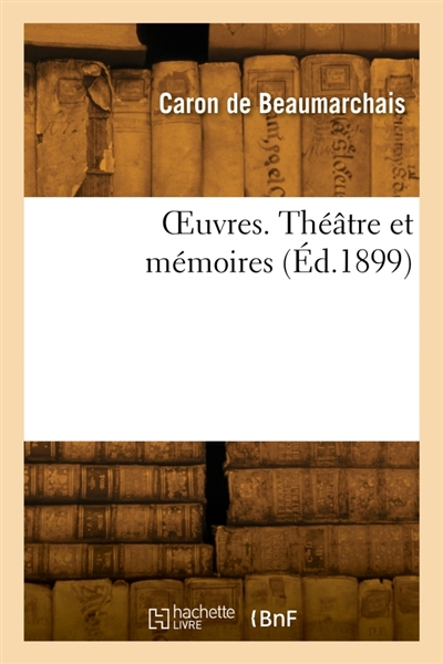 OEuvres. Théâtre et mémoires