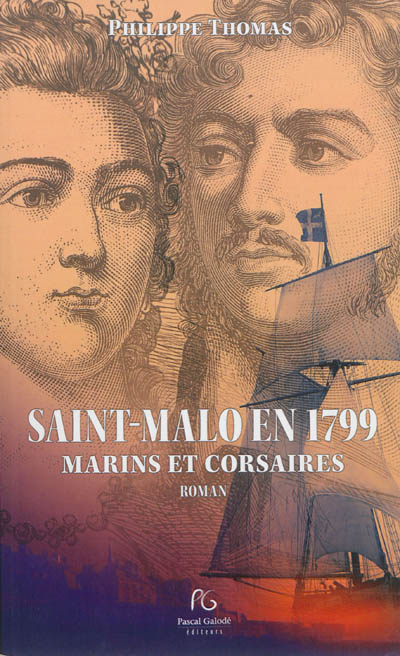 Marins et corsaires. Vol. 1. Saint-Malo en 1799 : les rayons de la gloire
