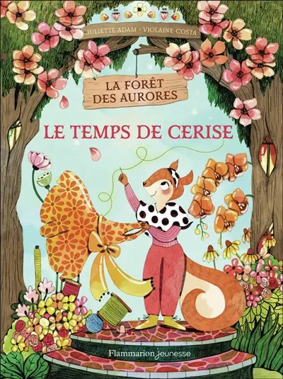 La forêt des aurores. Vol. 2. Le temps de Cerise