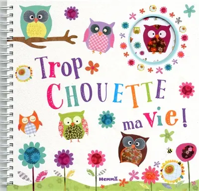 Trop chouette ma vie