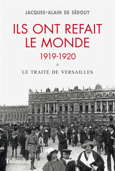 Ils ont refait le monde, 1919-1920 : le traité de Versailles