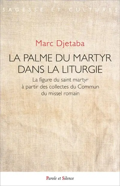 La palme du martyr dans la liturgie : la figure du saint martyr à partir des collectes du commun du missel romain