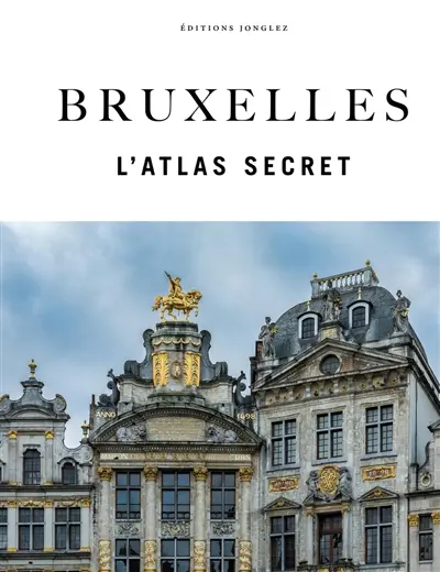 Bruxelles : l'atlas secret