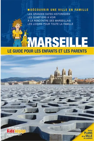Marseille : le guide pour les enfants et les parents