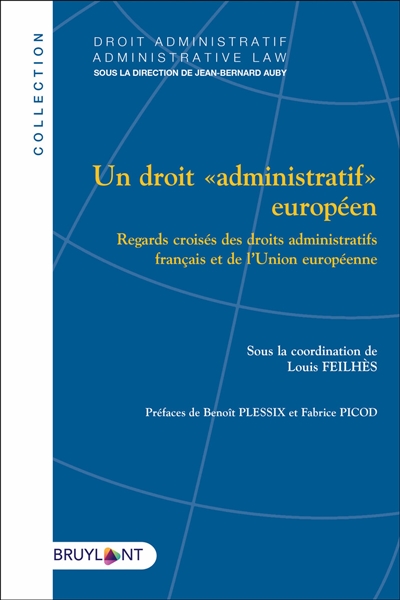 Un droit administratif européen : regards croisés des droits administratifs français et de l'Union européenne