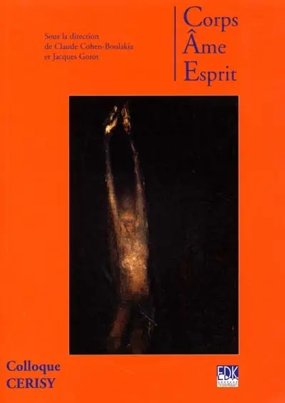 Corps, âme, esprit : colloque Cerisy
