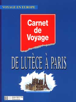 Carnet de voyage de Lutèce à Paris