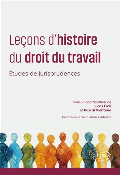 Leçons d'histoire du droit du travail : études de jurisprudence Leçons d'histoire du droit du travail : études de jurisprudence