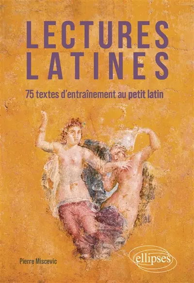 Lectures latines : 75 textes d'entraînement au petit latin