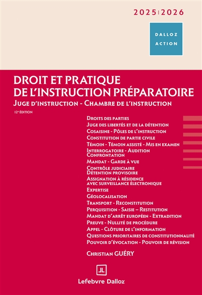 Droit et pratique de l'instruction préparatoire : juge d'instruction, chambre de l'instruction : 2025-2026