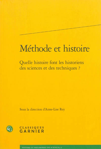 Méthode et histoire : quelle histoire font les historiens des sciences et des techniques ?