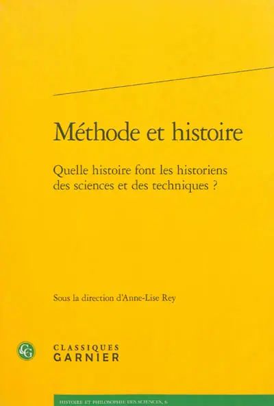 Méthode et histoire : quelle histoire font les historiens des sciences et des techniques ?