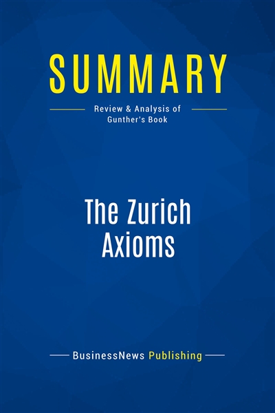 Summary : The Zurich Axioms...
