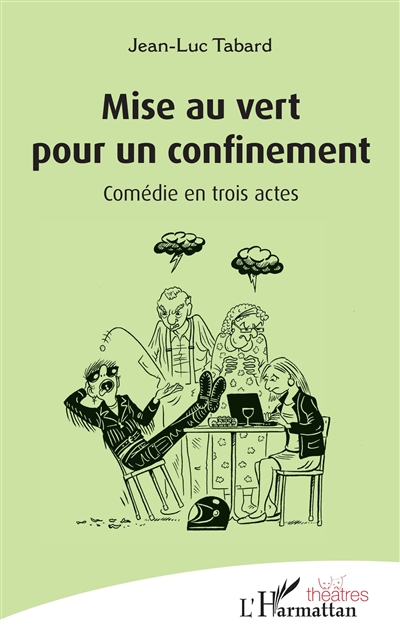 Mise au vert pour un confinement : comédie en trois actes